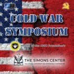Cold War Symposium composite image with the US and USSR flags in the background, NATO logo and Soviet Hammer and Sickle art over the background. "Cold War Symposium" text at the top over CGSC Foundation and Simons Center logos.