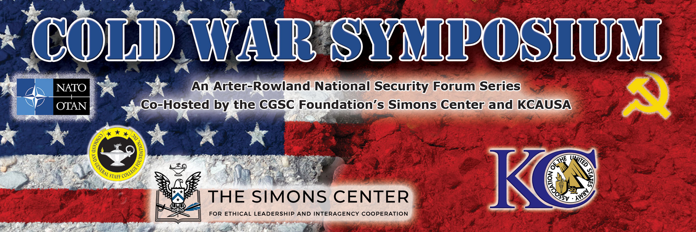Cold War Symposium composite image with the US and USSR flags in the background, NATO logo and Soviet Hammer and Sickle art over the background. "Cold War Symposium" text at the top over CGSC Foundation, Simons Center and KCAUSA logos.