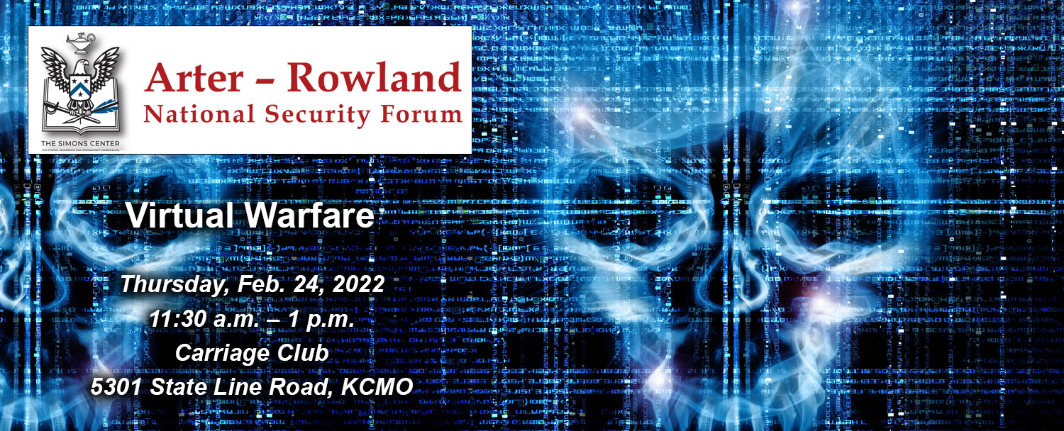 composite image for the Arter-Rowland National Security Forum on Feb. 24, 2022 at 11:30 a.m. at the Carriage Club in KCMO. This text is over a composite image of dark background with computer code and hazy, smokey outlines of skulls floating, portraying the dangers of virtual or cyber warfare. The subject of this ARNSF is “Virtual Warfare.”