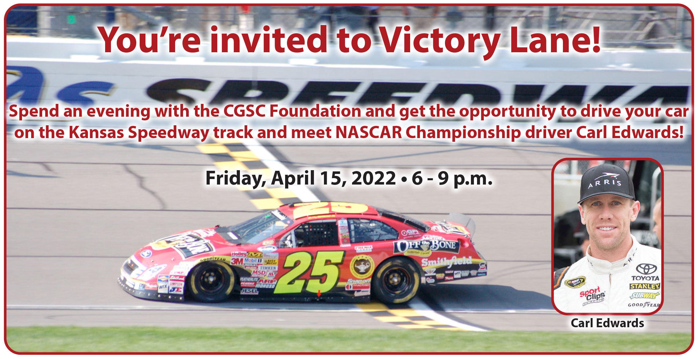background is a photo of a NASCAR race car on the Kansas Speedway track. Over the photo background is the text inviting the public to spend the evening with the Foundation and get the opportunity to drive on the track and meet Carl Edwards.