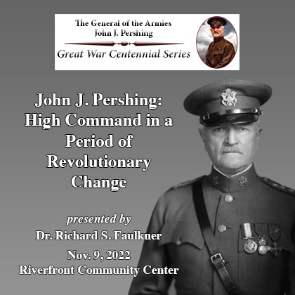 Gen. John J. Pershing topic of dinner lecture at Riverfront Community Center – Nov. 9