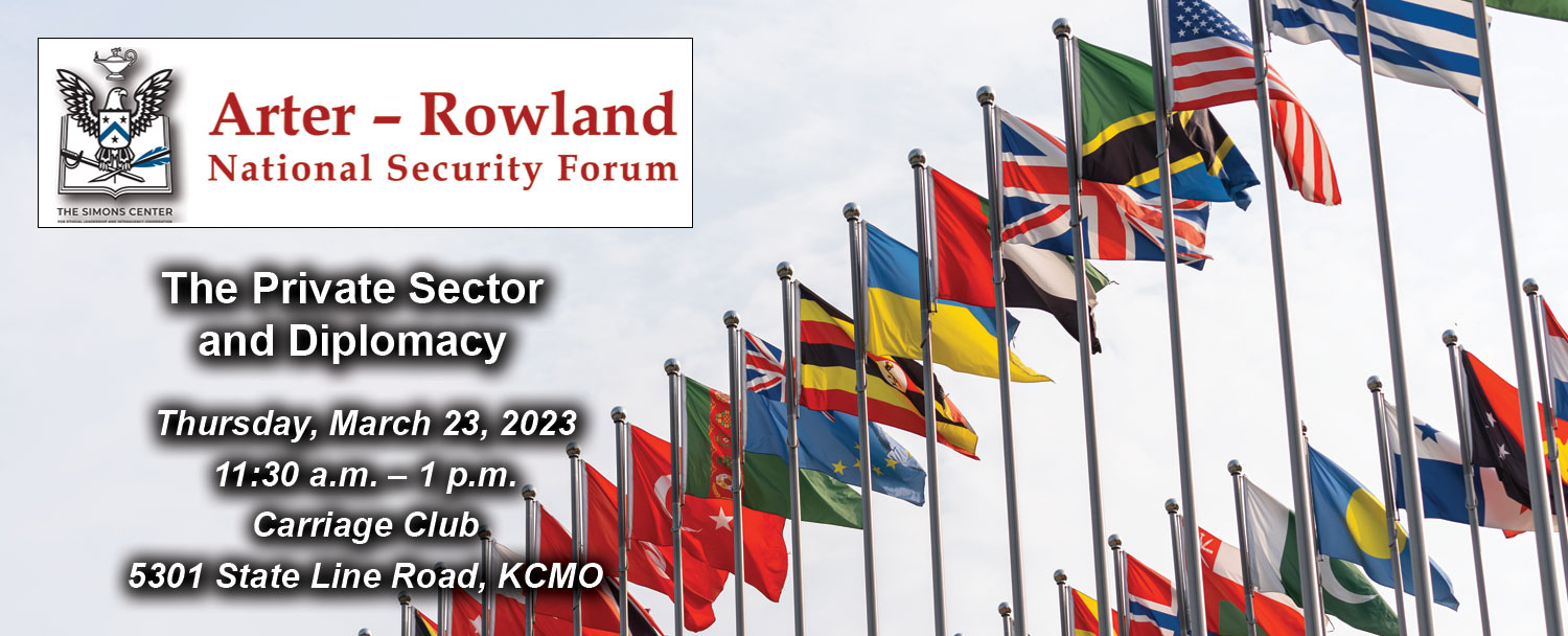 Composite image with ARNSF logo over a photo of international flags flying. Under the logo is the title of the presentation, "The Private Sector and Diplomacy" along with text of date, time and location of the presentation-- Thursday, March 23, 2023, Carriage Club, 5301 State Line Road, Kansas City, Mo.