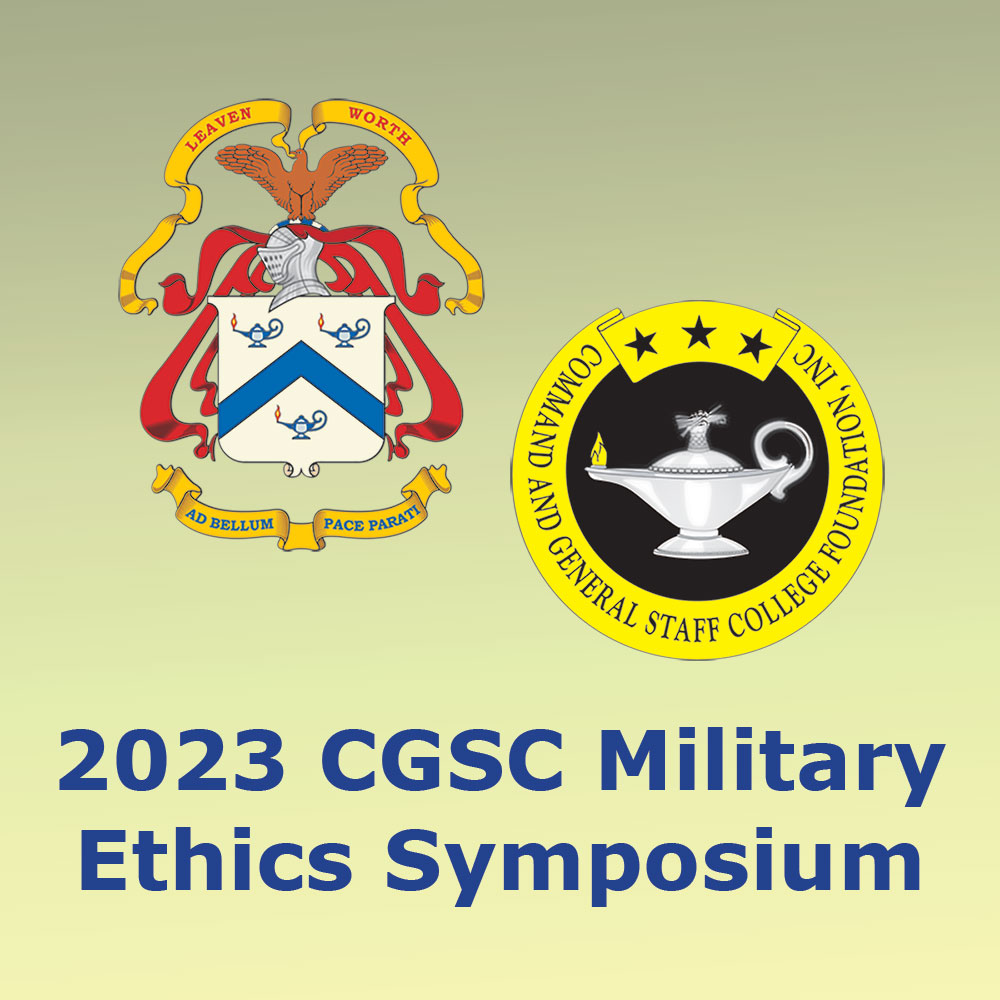 Foundation, CGSC cohost 2023 CGSC Military Ethics Symposium