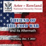 Composite image with ARNSF logo over a composite image of the U.S and Russian flags opposing each other. Under the logo is the title of the presentation, "The End of the Cold War and its Aftermath" and the date of this ARNSF - Thursday, Dec. 7, 2023.