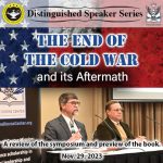 Composite image with US and Russian flags in the background along with a photo of Dr. Mark Wilcox and Dr. Sean Kalic, professors at the U.S. Army Command and General Staff College, presenting at the event. Over the background is the Distinguished Speaker Series logo above the title and date of the event: "The End of the Cold War and its Aftermath -- a review of the symposium and preview of the book. – Nov. 29, 2023."