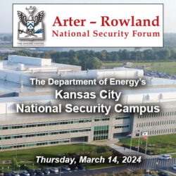 Composite image with a photo of the Department of Energy’s Kansas City National Security Campus in the background. Over the background is the Arter-Rowland National Security Forum logo above the title and date of the event: 