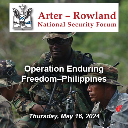 Composite image with a photo of a U.S. Special Forces soldier conducts a security assistance training mission for members of the Philippine Army’s 1st Infantry (TABAK) Division on March 20, 2003. Over the background is the Arter-Rowland National Security Forum logo above the title and date of the event: "Operation Enduring Freedom–Philippines." – May 16, 2024.