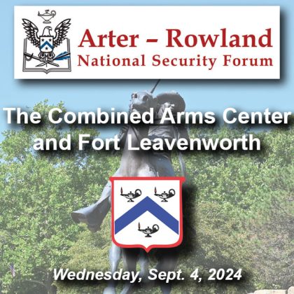 Composite image with a photo of of the Buffalo Soldier Monument at Fort Leavenworth, Kansas in the background. Layered over this image is the Arter-Rowland National Security Forum logo and the official patch/crest of Fort Leavenworth above the title and date of the event: "The Combined Arms Center and Fort Leavenworth," Sept. 4, 2024.