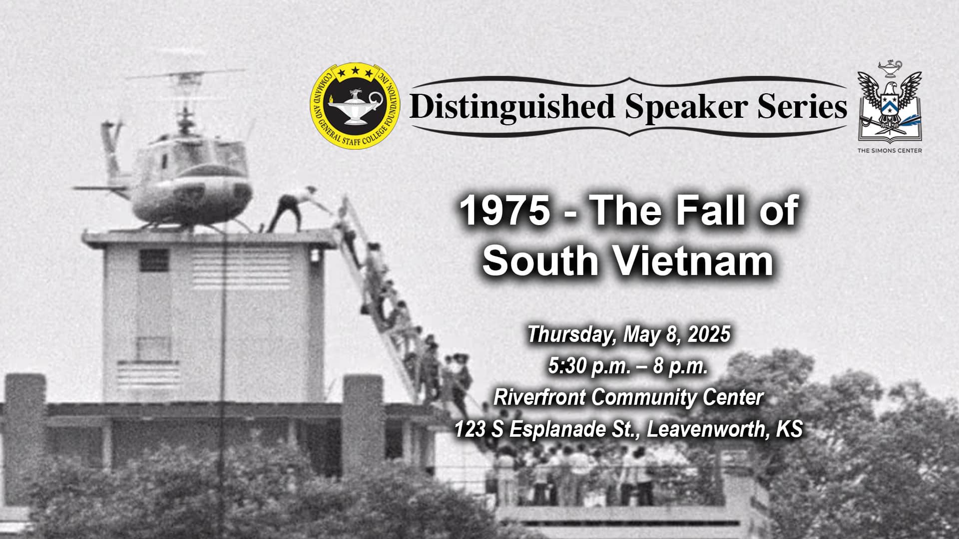 DSS x w Composite image with the iconic image of a member of the CIA helping evacuees up a ladder onto an Air America helicopter on the roof of 22 Gia Long Street on April 29, 1975, shortly before Saigon fell to advancing North Vietnamese troops by Hugh van Es, a UPI photographer at the time. Layered over this image is the Distinguished Speaker Series logo above above the title and date of the event: "1975 - The Fall of South Vietnam," Thursday, May 8, 2025.