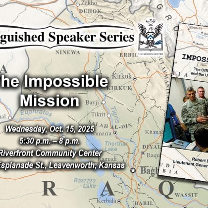 Composite image with the cover of the book "The Impossible Mission" layered over a map of Iraq in the background. Layered over this image is the Distinguished Speaker Series logo above the title, date and location of the event: "The Impossible Mission," Wednesday, Oct. 15, 2025, Riverfront Community Center, Leavenworth, Kansas.