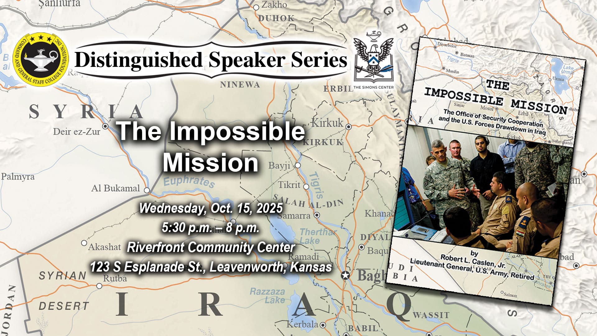 Composite image with the cover of the book "The Impossible Mission" layered over a map of Iraq in the background. Layered over this image is the Distinguished Speaker Series logo above the title, date and location of the event: "The Impossible Mission," Wednesday, Oct. 15, 2025, Riverfront Community Center, Leavenworth, Kansas.
