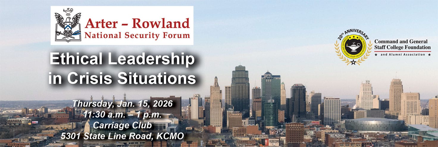 Composite image with a photo of the Kansas City skyline in the background. Layered over this image is the Arter-Rowland National Security Forum logo above the title and date and location of the event: "Ethical Leadership in Crisis Situations," Thursday, Jan. 15, 2026, Carriage Club, KCMO.