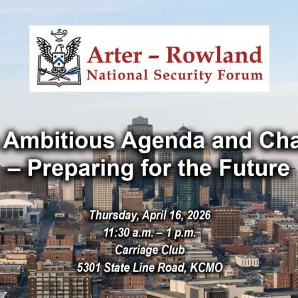 Composite image with a photo of the Kansas City skyline in the background. Layered over this image is the Arter-Rowland National Security Forum logo above the title and date and location of the event: "NATO’s Ambitious Agenda and Challenges – Preparing for the Future," Thursday, April 16, 2026, Carriage Club, KCMO.