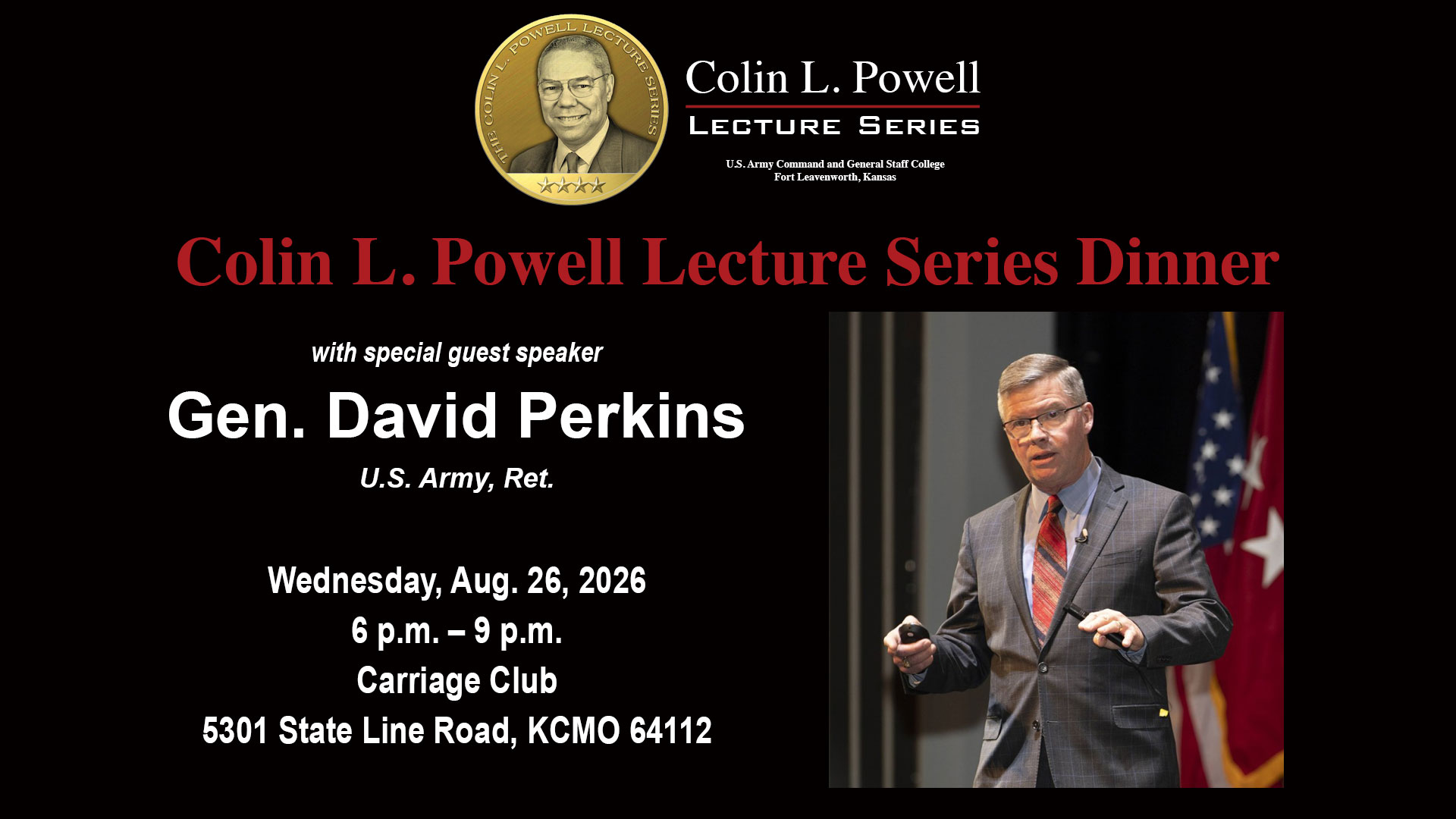 PLD-260826-1920x1080 Composite image with the Colin L. Powell Lecture Series logo at the top, an image of the guest speaker Gen. (Ret.) David Perkins, and text of the date, time and location of the dinner.